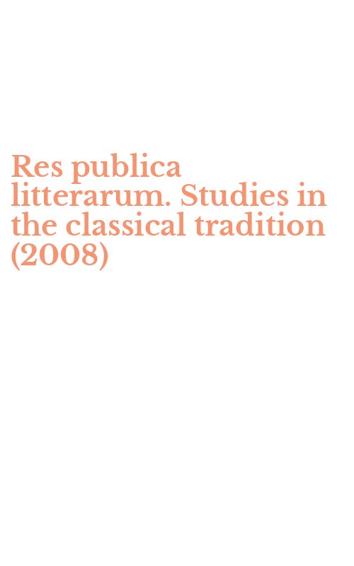 Res publica litterarum. Studies in the classical tradition (2008)