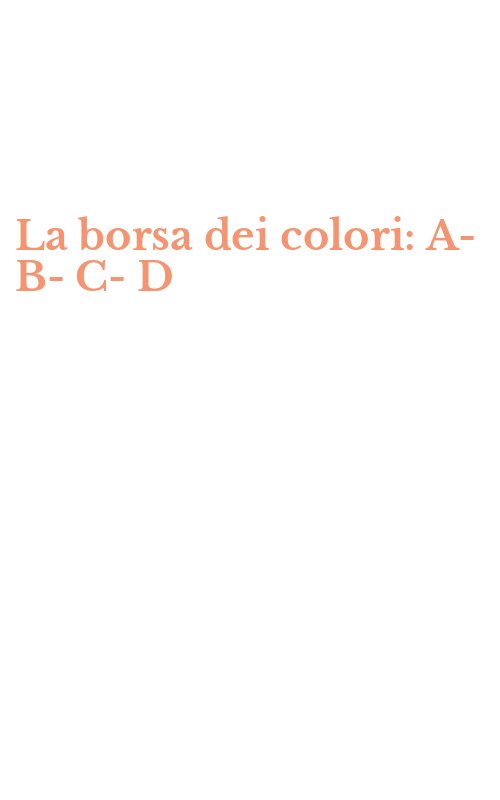 La borsa dei colori: A-B-C-D