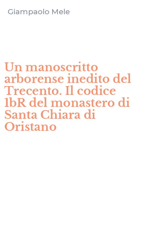 Un manoscritto arborense inedito del Trecento. Il codice 1bR del monastero di Santa Chiara di Oristano