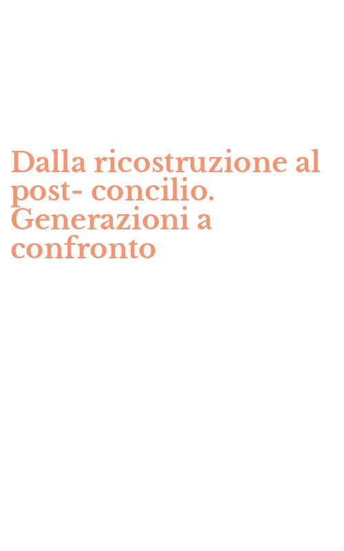 Dalla ricostruzione al post-concilio. Generazioni a confronto