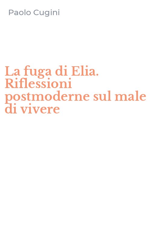 La fuga di Elia. Riflessioni postmoderne sul male di vivere