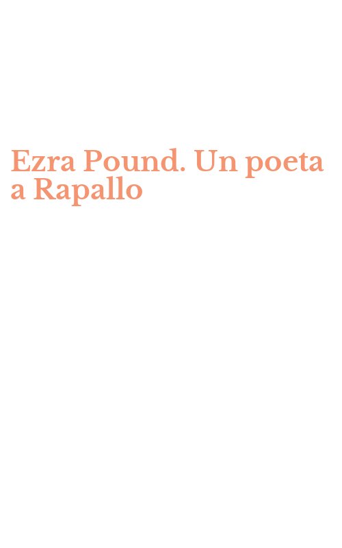 Ezra Pound. Un poeta a Rapallo