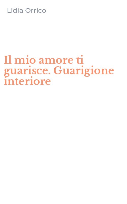 Il mio amore ti guarisce. Guarigione interiore