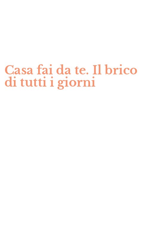 Casa fai da te. Il brico di tutti i giorni