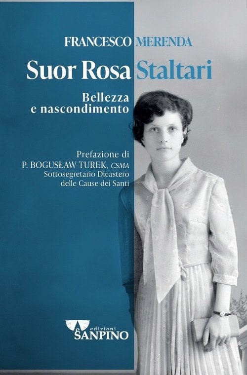 Suor Rosa Staltari. Bellezza e nascondimento