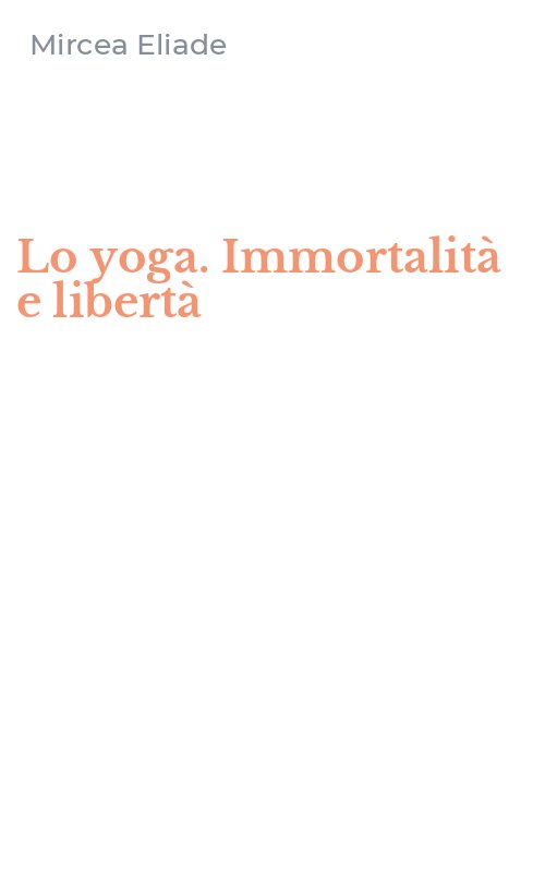 Lo yoga. Immortalità e libertà