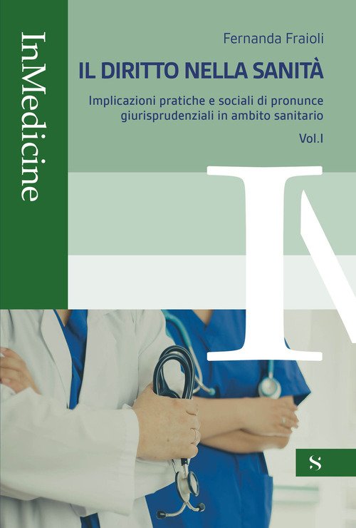 Il diritto nella sanità. Implicazioni pratiche e sociali di pronunce giurisprudenziali in ambito sanitario