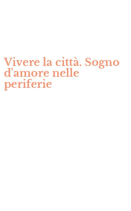 Vivere la città. Sogno d'amore nelle periferie