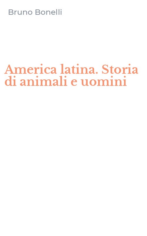 America latina. Storia di animali e uomini