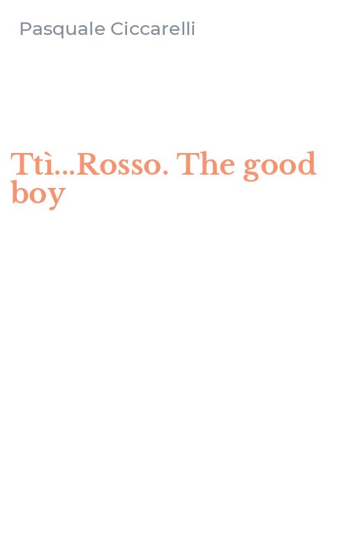 Ttì...Rosso. The good boy