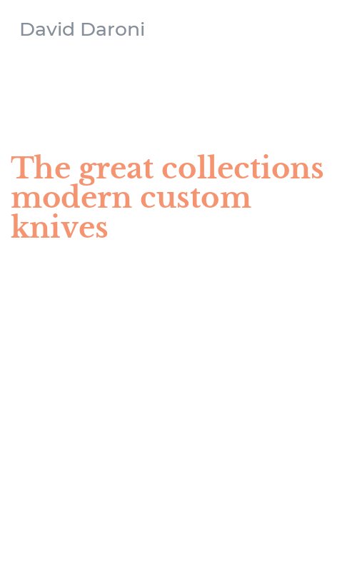 The great collections modern custom knives
