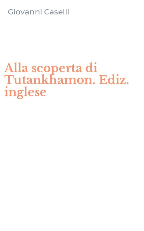 Alla scoperta di Tutankhamon. Ediz. inglese