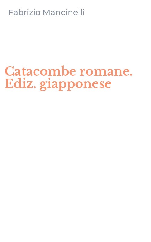 Catacombe romane. Ediz. giapponese