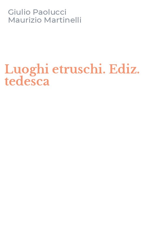 Luoghi etruschi. Ediz. tedesca