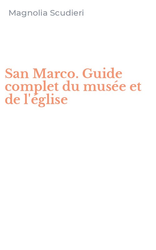 San Marco. Guide complet du musée et de l'église