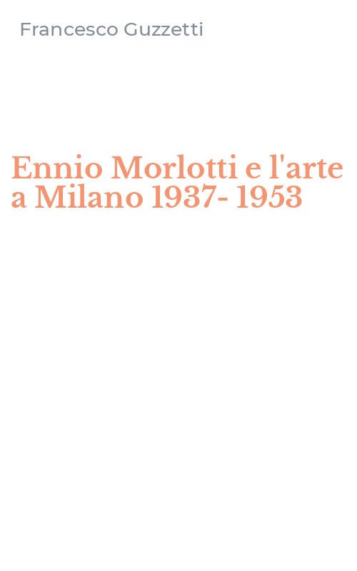Ennio Morlotti e l'arte a Milano 1937-1953