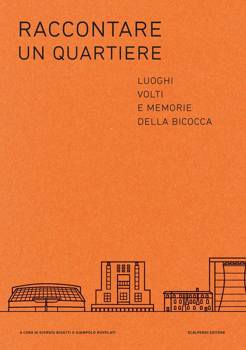 Raccontare un quartiere. Luoghi volti e memorie della Bicocca