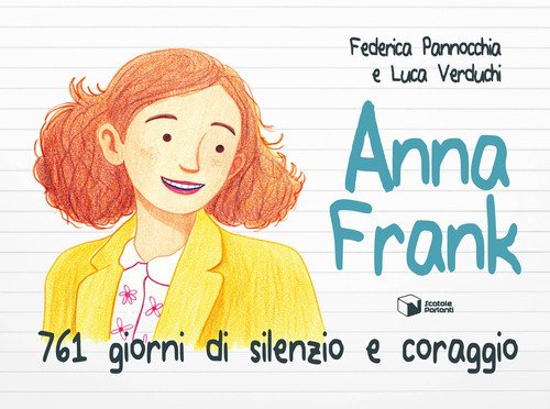 Anna Frank. 761 giorni di silenzio e coraggio