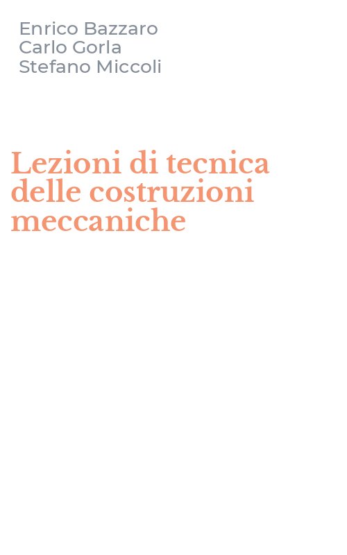 Lezioni di tecnica delle costruzioni meccaniche