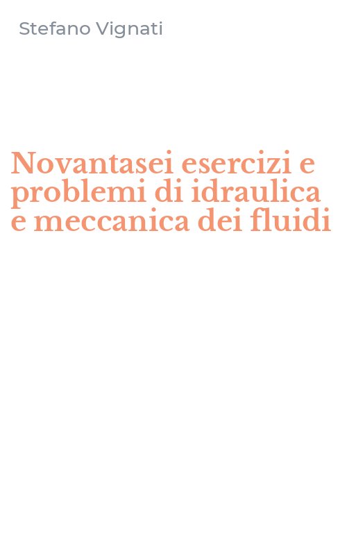 Novantasei esercizi e problemi di idraulica e meccanica dei fluidi