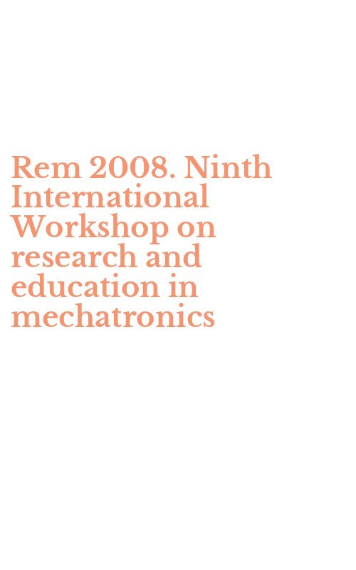 Rem 2008. Ninth International Workshop on research and education in mechatronics