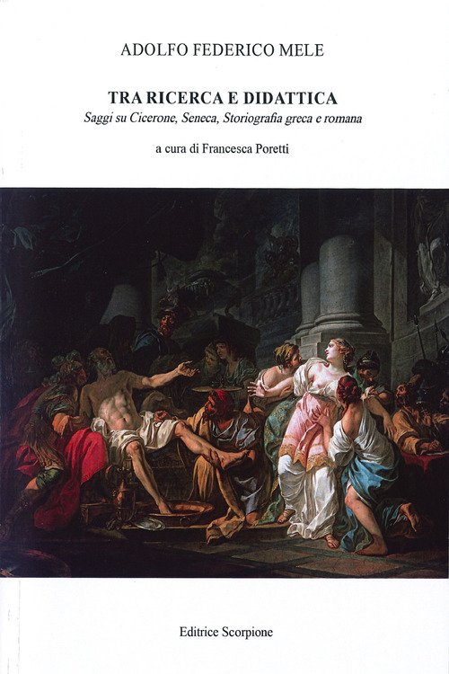 Tra ricerca e didattica. Saggi su Cicerone, Seneca. Storiografia greca e romana