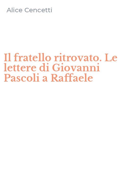 Il fratello ritrovato. Le lettere di Giovanni Pascoli a Raffaele