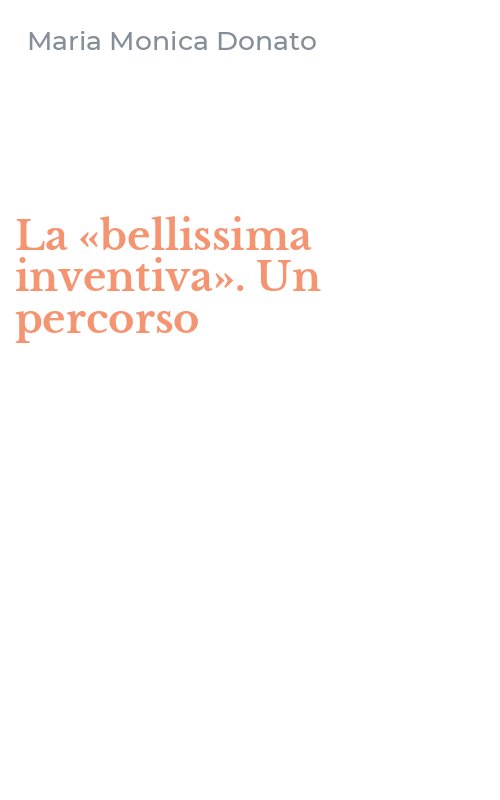 La «bellissima inventiva». Un percorso