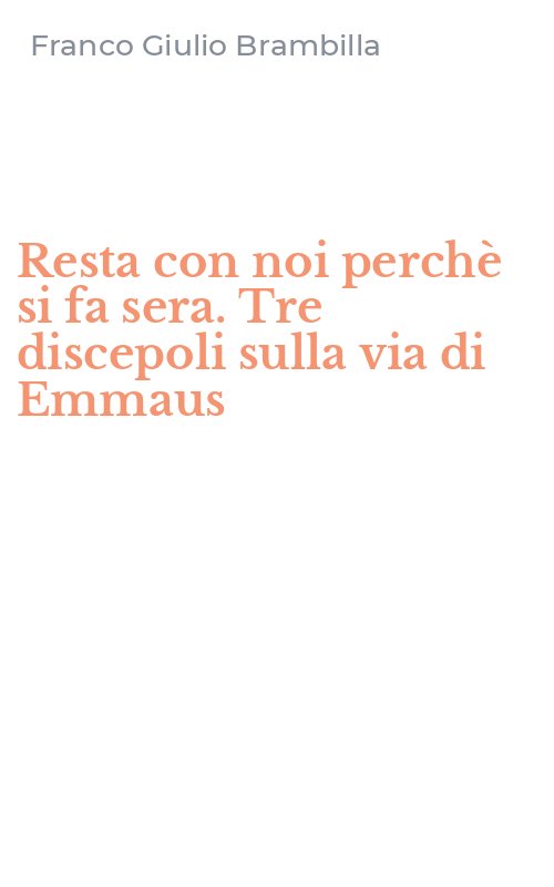 Resta con noi perchè si fa sera. Tre discepoli sulla via di Emmaus