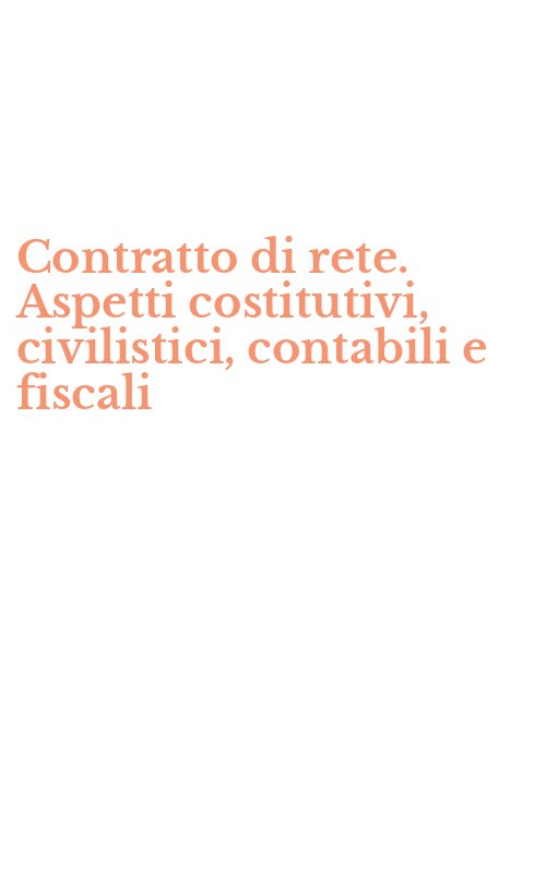 Contratto di rete. Aspetti costitutivi, civilistici, contabili e fiscali