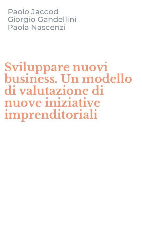 Sviluppare nuovi business. Un modello di valutazione di nuove iniziative imprenditoriali