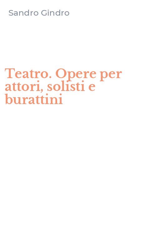 Teatro. Opere per attori, solisti e burattini