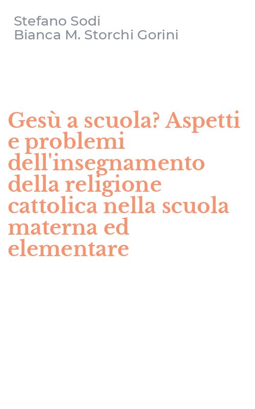 Gesù a scuola? Aspetti e problemi dell'insegnamento della religione cattolica nella scuola materna ed elementare