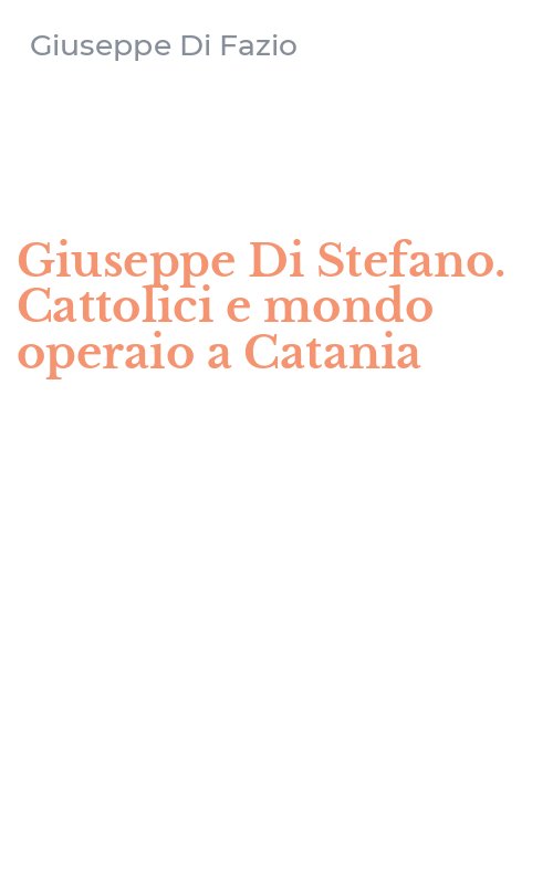 Giuseppe Di Stefano. Cattolici e mondo operaio a Catania
