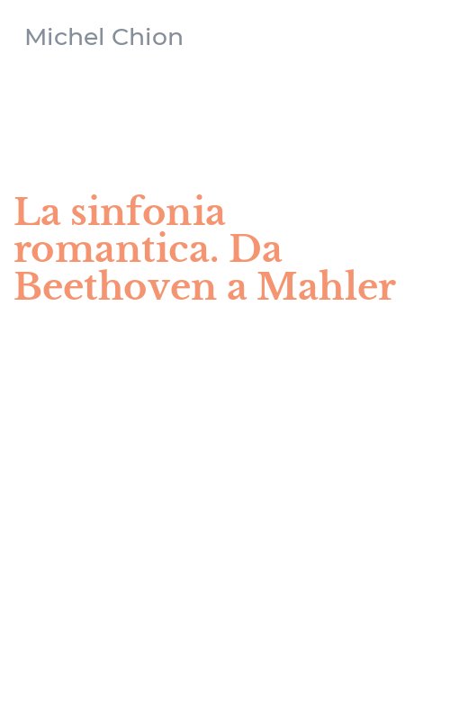 La sinfonia romantica. Da Beethoven a Mahler