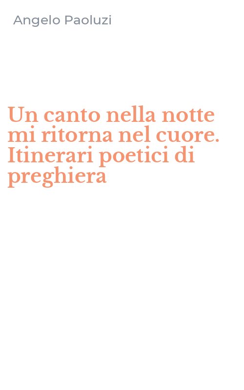 Un canto nella notte mi ritorna nel cuore. Itinerari poetici di preghiera