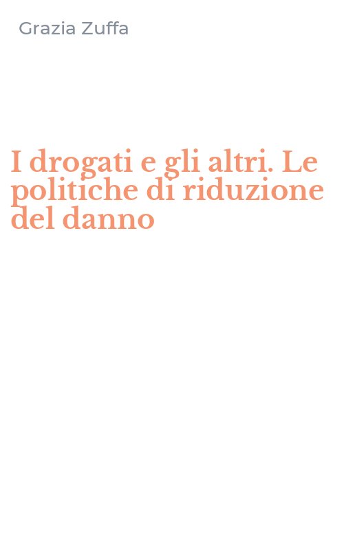 I drogati e gli altri. Le politiche di riduzione del danno