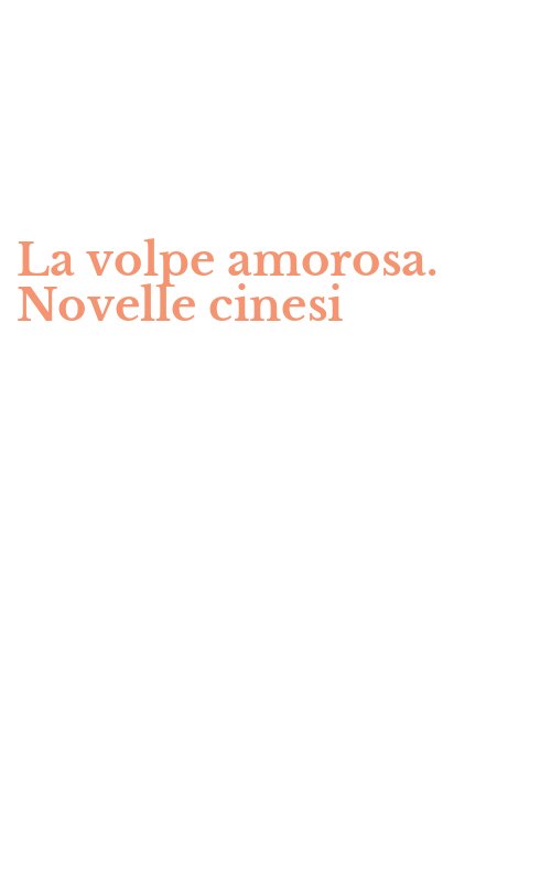 La volpe amorosa. Novelle cinesi