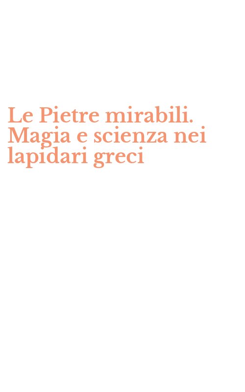 Le Pietre mirabili. Magia e scienza nei lapidari greci