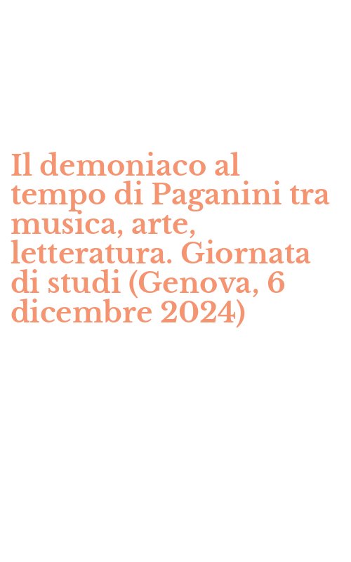 Il demoniaco al tempo di Paganini tra musica, arte, letteratura. Giornata di studi (Genova, 6 dicembre 2024)