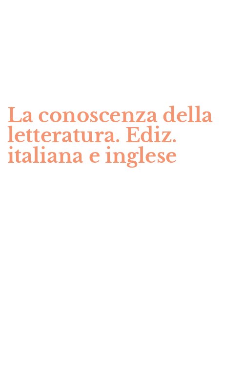La conoscenza della letteratura. Ediz. italiana e inglese