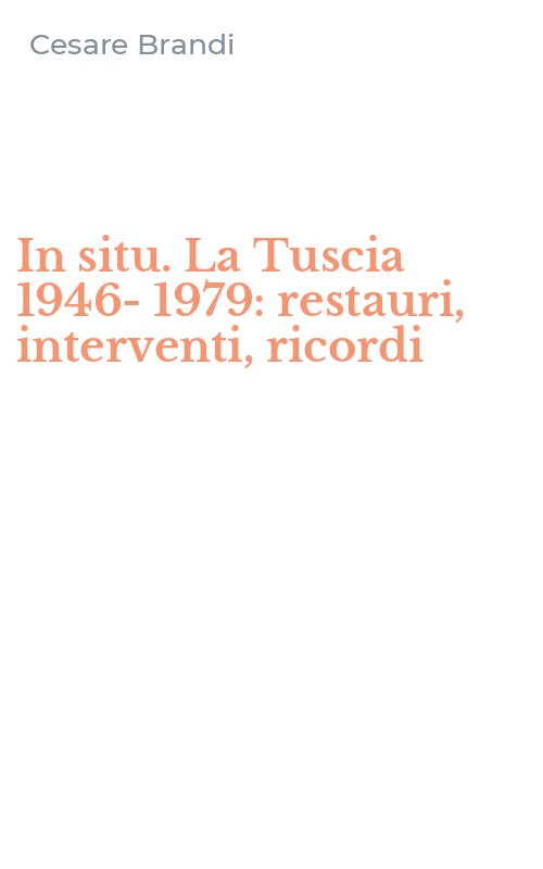 In situ. La Tuscia 1946-1979: restauri, interventi, ricordi