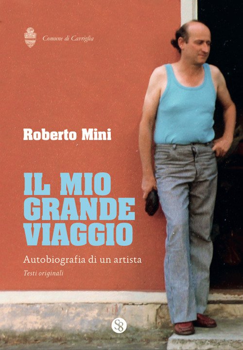 Il mio grande viaggio. Autobiografia di un artista