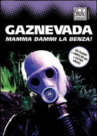 Gaznevada. Mamma dammi la benza!