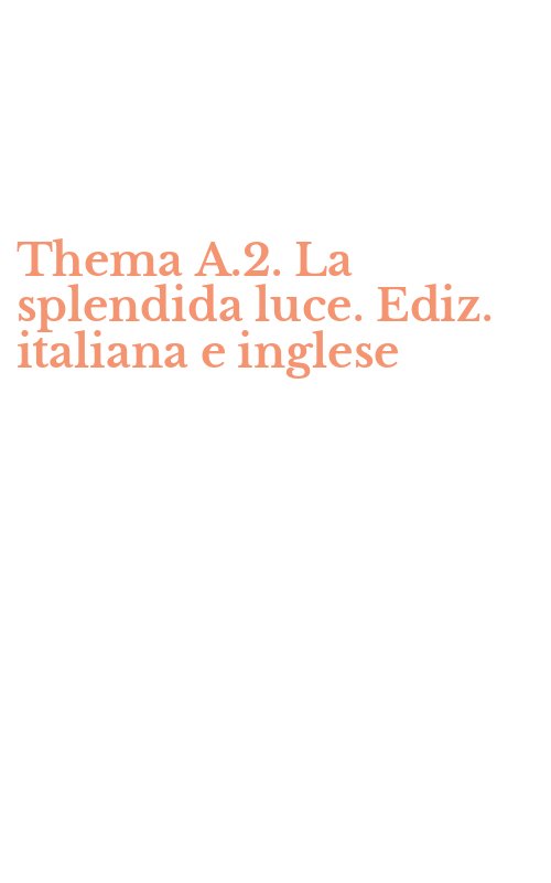 Thema A.2. La splendida luce. Ediz. italiana e inglese