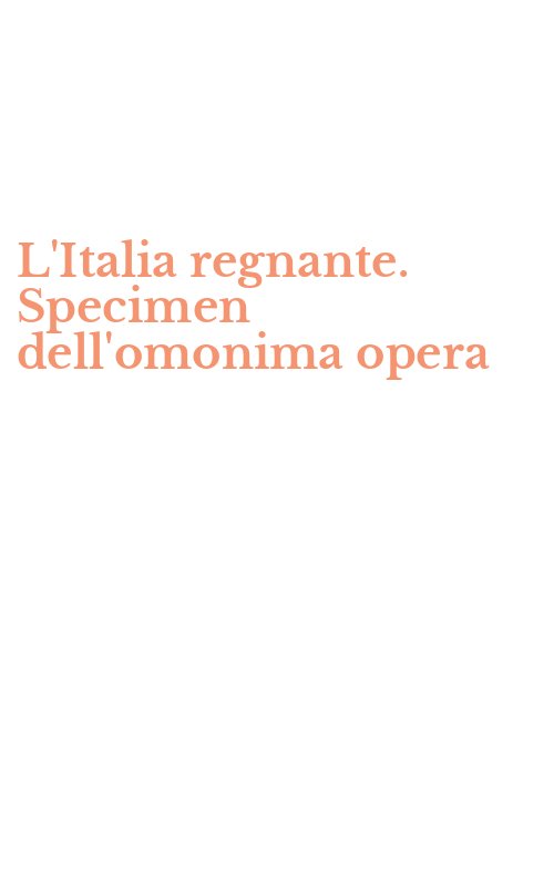 L'Italia regnante. Specimen dell'omonima opera