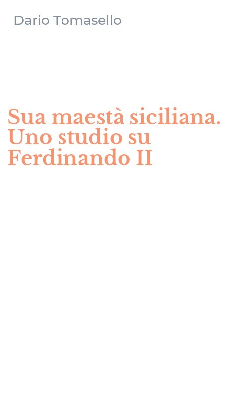 Sua maestà siciliana. Uno studio su Ferdinando II