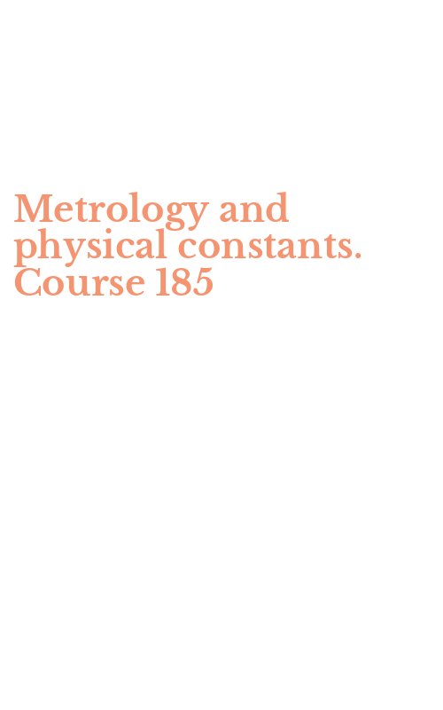 Metrology and physical constants. Course 185