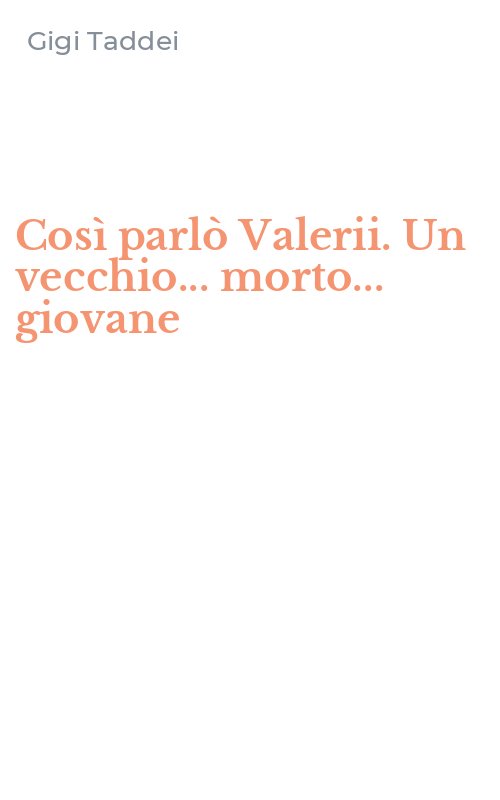 Così parlò Valerii. Un vecchio... morto... giovane