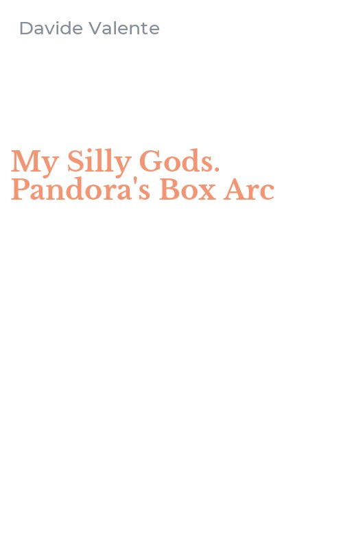 My Silly Gods. Pandora's Box Arc